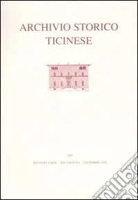 Archivio storico ticinese. Ediz. illustrata. Vol. 140 Seconda serie. Dicembre 2006 Solo Oggi