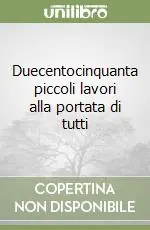 Promozione Duecentocinquanta piccoli lavori alla portata di tutti