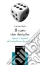 Il caso che disturba. Spunti e appunti sul naturalismo darwiniano Direttamente Dal Produttore