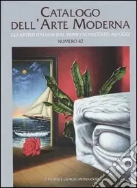 Occasione Imperdibile Catalogo dell‘arte moderna. Ediz. illustrata. Vol. 42Gli artisti italiani dal primo Novecento ad oggi