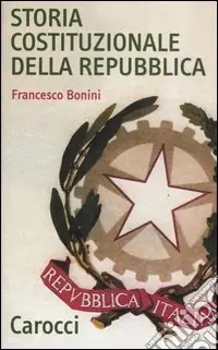 Spedito Oggi Storia costituzionale della Repubblica. Profilo e documenti (1948-1992)