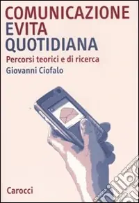 Must-Have Comunicazione e vita quotidiana. Percorsi teorici e di ricerca