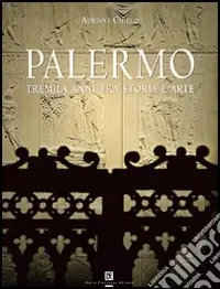 Palermo. Tremila anni tra storia e arte. Ediz. illustrata Compra Adesso