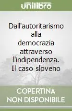 A Buon Prezzo Dall‘autoritarismo alla democrazia attraverso l‘indipendenza. Il caso sloveno