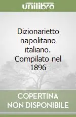 Prezzo Basso Dizionarietto napolitano italiano. Compilato nel 1896