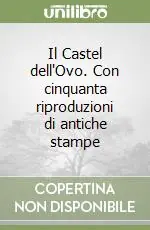 Compra Oggi Stesso Il Castel dell‘Ovo. Con cinquanta riproduzioni di antiche stampe