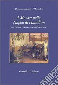 Offerta Limitata I Mozart nella Napoli di Hamilton. Due quadri di Fabris per lord Fortrose