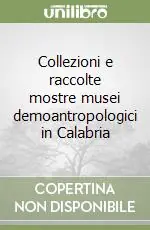 Affare Collezioni e raccolte mostre musei demoantropologici in Calabria