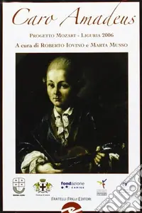 Economico Caro Amadeus. Progetto Mozart Liguria 2006