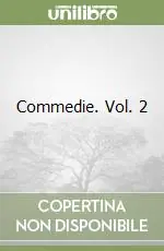 Commedie. Vol. 2 Esclusivo