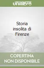 Storia insolita di Firenze Ultimissimo Modello