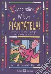 Compra Adesso Piantatela! Chi l‘ha detto che il bullismo esiste solo tra maschi?