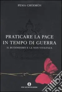 Bestseller Praticare la pace in tempo di guerra. Il buddhismo e la non-violenza