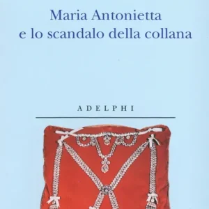 Ultima Occasione Maria Antonietta e lo scandalo della collana