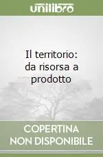 Economico Il territorio da risorsa a prodotto