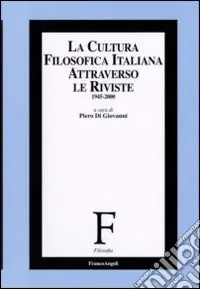 Subito Disponibile La cultura filosofica italiana attraverso le riviste 1945-2000