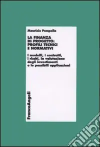 Offerta La finanza di progetto profili tecnici e normativi. I modelli, i contratti, i rischi, la valutazione degli investimenti e le possibili applicazioni