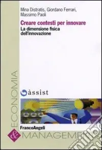 Creare contesti per innovare. La dimensione fisica dell‘innovazione Nuova Collezione