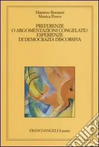 Preferenze o argomentazioni congelate. Esperienze di democrazia discorsiva Affare