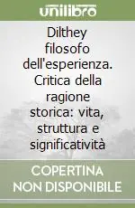 Direttamente Dal Produttore Dilthey filosofo dell‘esperienza. Critica della ragione storica vita, struttura e significatività
