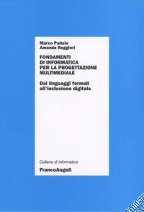 Fondamenti di informatica per la progettazione multimediale. Dai linguaggi formali all‘inclusione digitale Affare