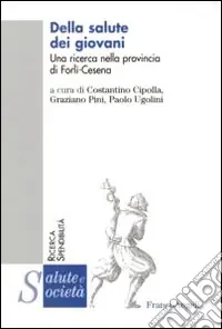 Della salute dei giovani. Una ricerca nella provincia Forlì-Cesena Affare