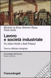 Lavoro e società industriale. Da Adam Smith a Karl Polanyi Professionale