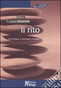 Il rito. In psicologia, in patologia, in terapia Bestseller