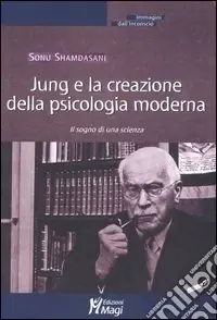 Jung e la creazione della psicologia moderna. Il sogno di una scienza Compra Oggi Stesso