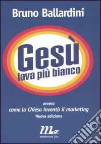 Prezzo Conveniente Gesù lava più bianco. Ovvero come la chiesa inventò il marketing