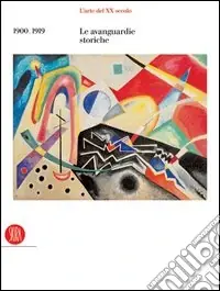 Compra Adesso L‘arte del XX secolo. Le avanguardie storiche 1900-1919. Ediz. illustrata