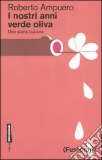 Promo Stagionale I nostri anni verde oliva. Una storia cubana