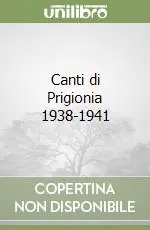 Ultima Occasione Canti di Prigionia 1938-1941