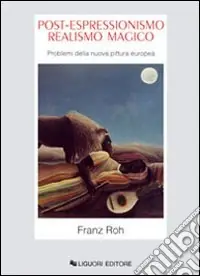 Post-espressionismo. Realismo magico. Problemi della nuova pittura europea Vendita Finale