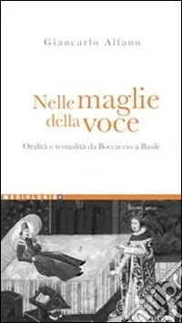 Nelle maglie della voce. Oralità e testualità da Boccaccio a Basile Reso Gratuito
