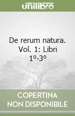 Soddisfatti O Rimborsati De rerum natura. Vol. 1 Libri 1°-3°