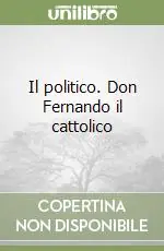 Il politico. Don Fernando il cattolico Offerta Lampo