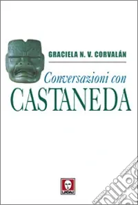 A Buon Prezzo Conversazioni con Castaneda. I segreti della via del guerriero