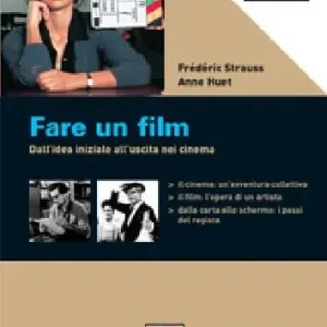 Fare un film. Dall‘idea iniziale all‘uscita nei cinema Compra Online