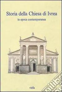 Esclusivo Storia della chiesa di Ivrea in epoca contemporanea