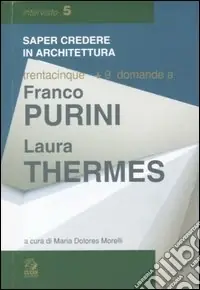 Trentacinque + 9 domande a Franco Purini/Laura Thermes. Ediz. illustrata Reso Gratuito