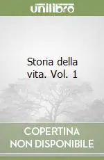 Storia della vita. Vol. 1 Soddisfatti O Rimborsati