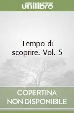 Tempo di scoprire. Vol. 5 Bestseller