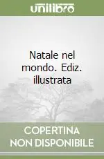 Natale nel mondo. Ediz. illustrata Subito Disponibile
