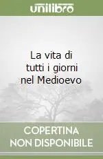 La vita di tutti i giorni nel Medioevo Scelto Dai Clienti