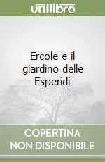 Ercole e il giardino delle Esperidi Nuovo Arrivo