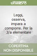 Subito Disponibile Leggi, osserva, impara a comporre. Per la 3/a elementare