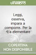 Leggi, osserva, impara a comporre. Per la 4/a elementare Bestseller