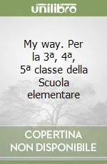 Vendita Finale My way. Per la 3ª, 4ª, 5ª classe della Scuola elementare (2)