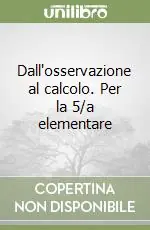 Occasione Imperdibile Dall‘osservazione al calcolo. Per la 5/a elementare